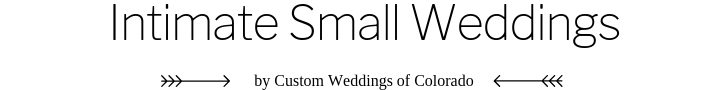 Small Intimate Weddings & Elopements by Custom Weddings of Colorado